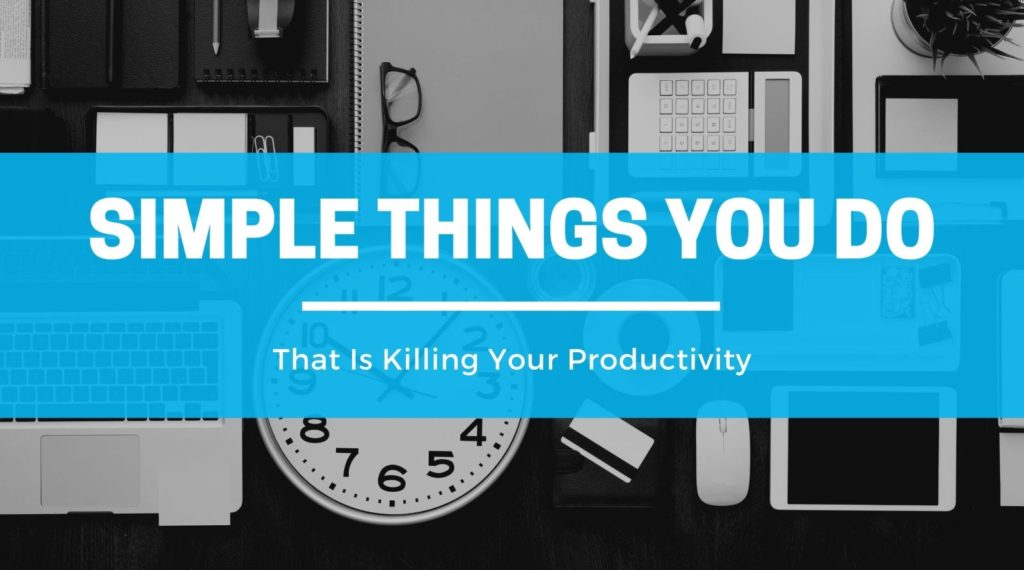 10-Simple-Things-You-Are-Doing-That-Kills-Your-Productivity