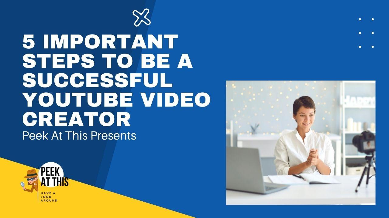 Be A Successful YouTube Video Creator - 5 things you need for YouTube success.