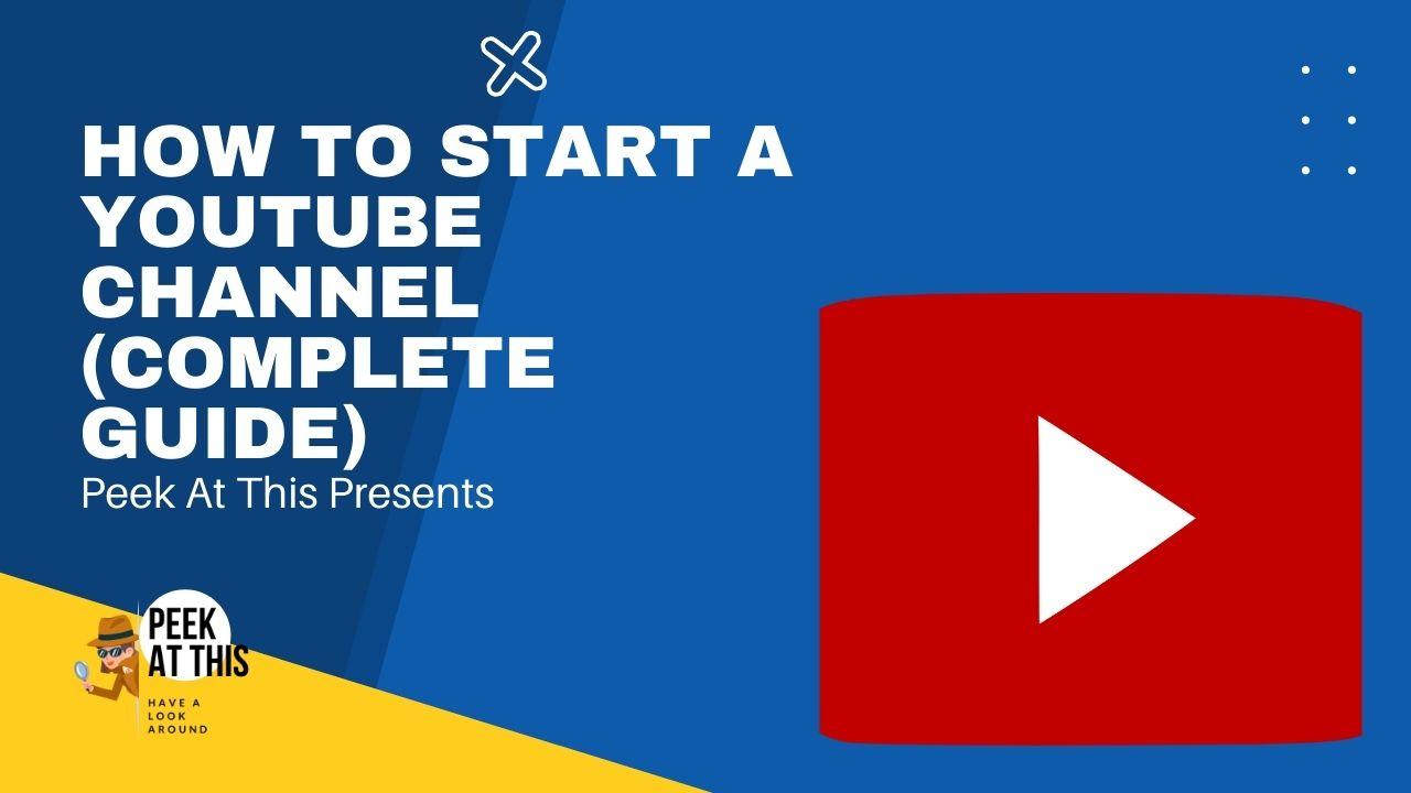 How to Start a YouTube Channel (Complete Guide) - 10+ Best Tips