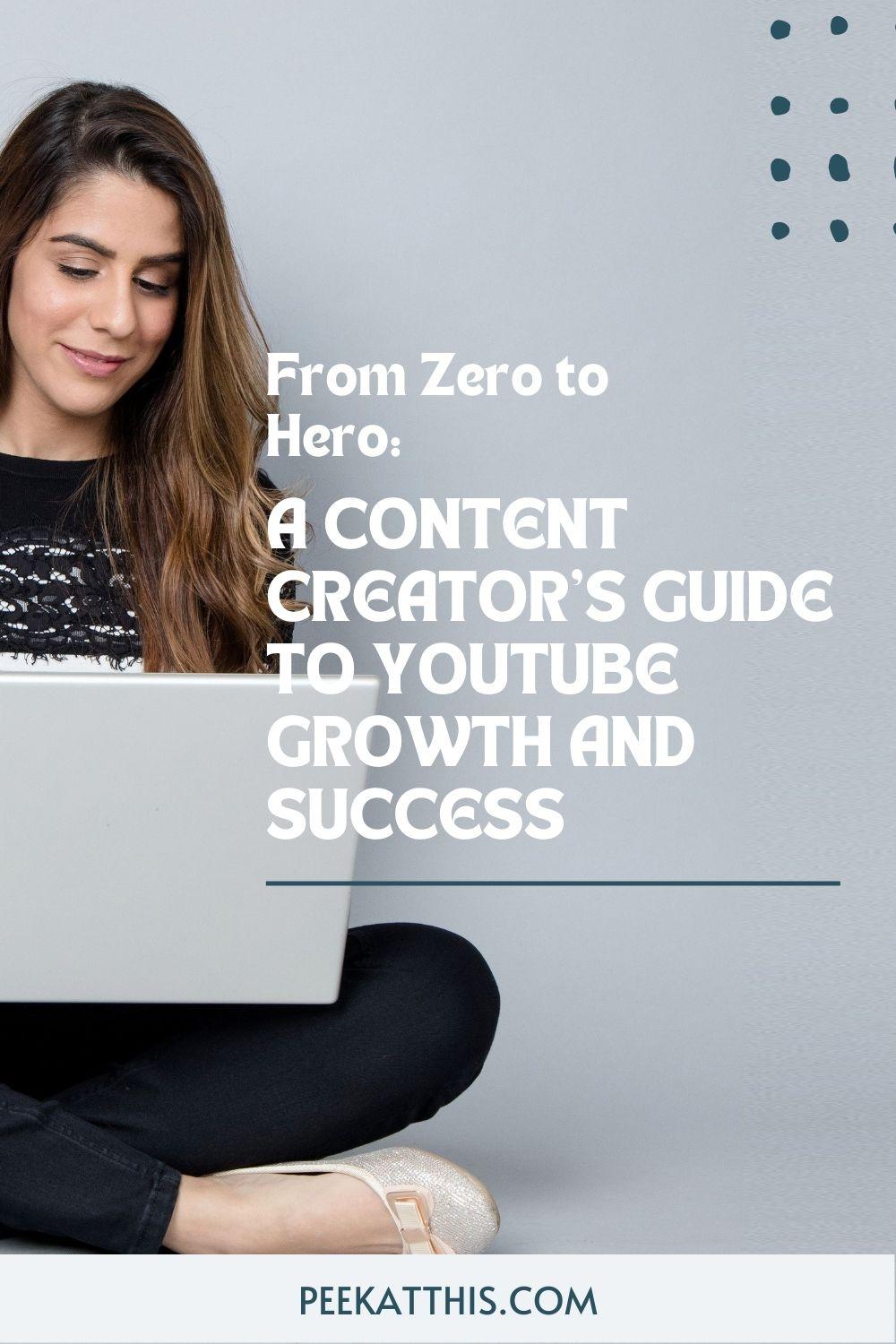 From Zero To Hero: A Content Creator's Guide To YouTube Growth And Success