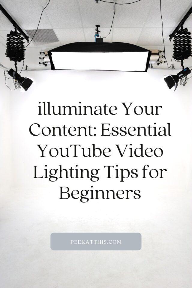 illuminate Your Content- Essential YouTube Video Lighting Tips for Beginners