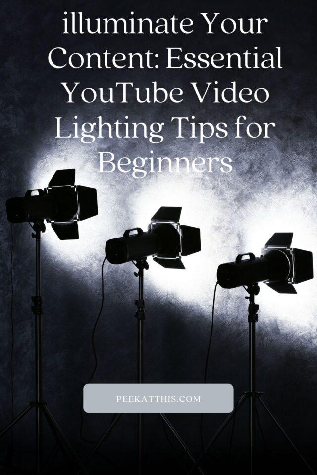 illuminate Your Content- Essential YouTube Video Lighting Tips for Beginners