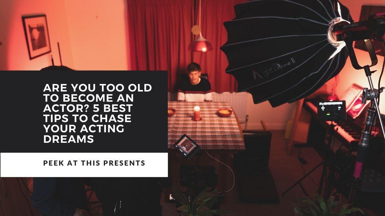 Are You Too Old To Become An Actor?