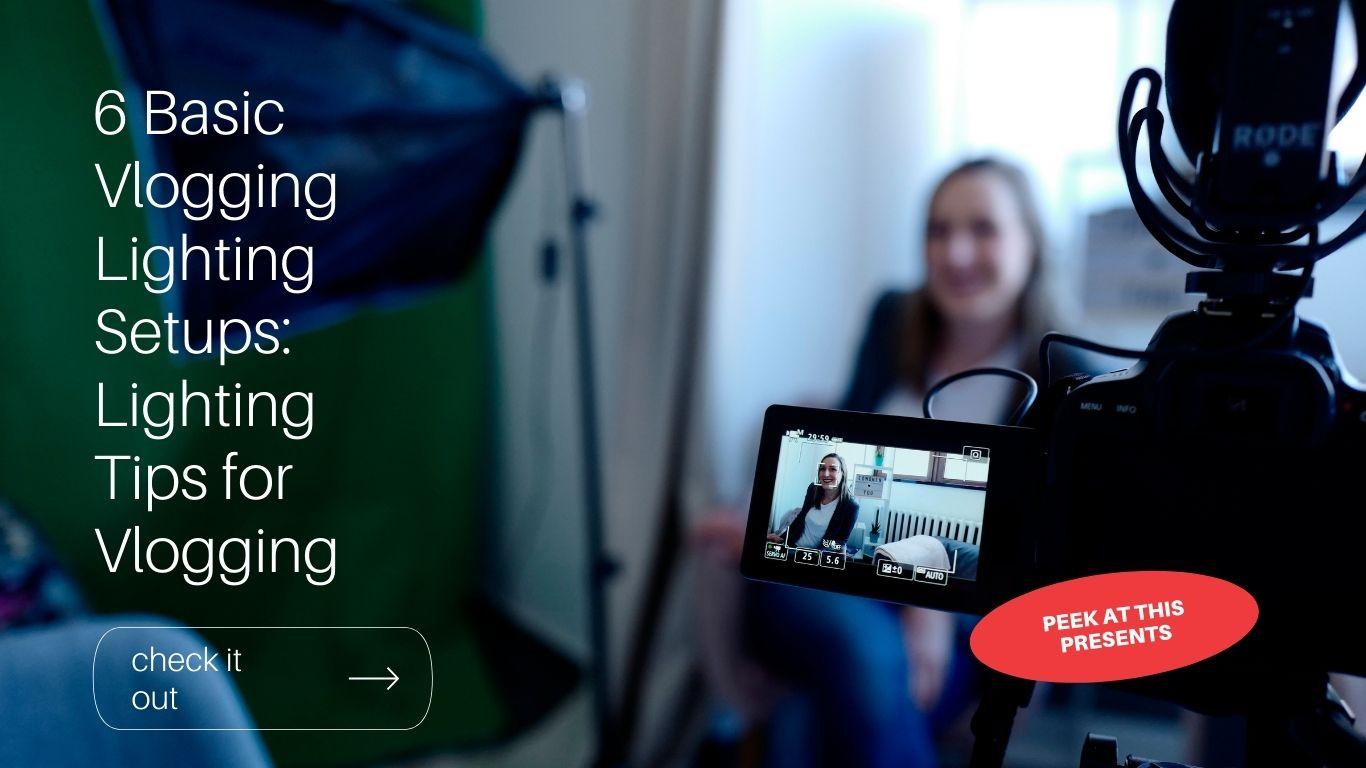 6 Basic Vlogging Lighting Setups: Lighting Tips For Vlogging