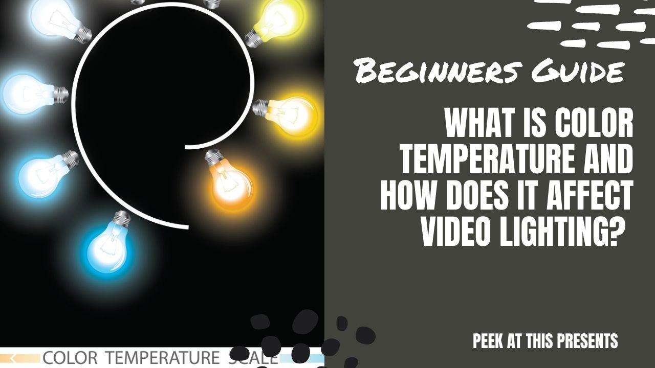 What Is Color Temperature and How Does It Affect Video Lighting?
