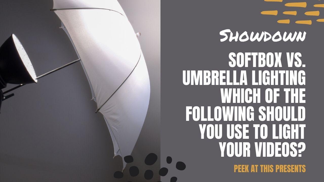 Softbox vs Umbrella Lighting Showdown: Which of the following should you use to light your videos?