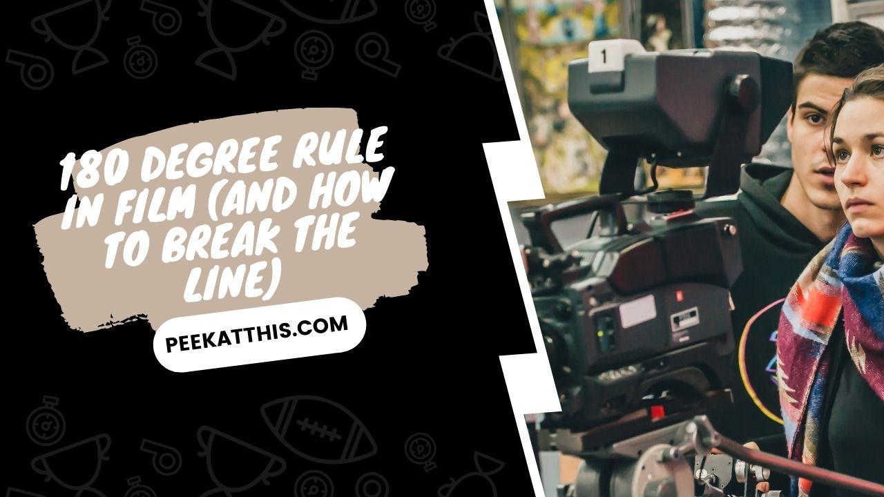 180 Degree Rule in Film (and How to Break The Line) 