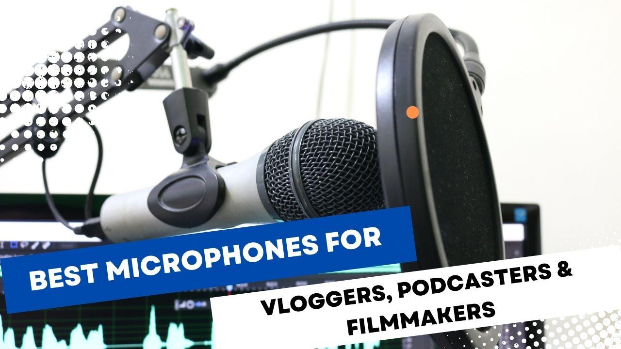 Best Vlogger, Podcaster, and Filmmaker Microphones