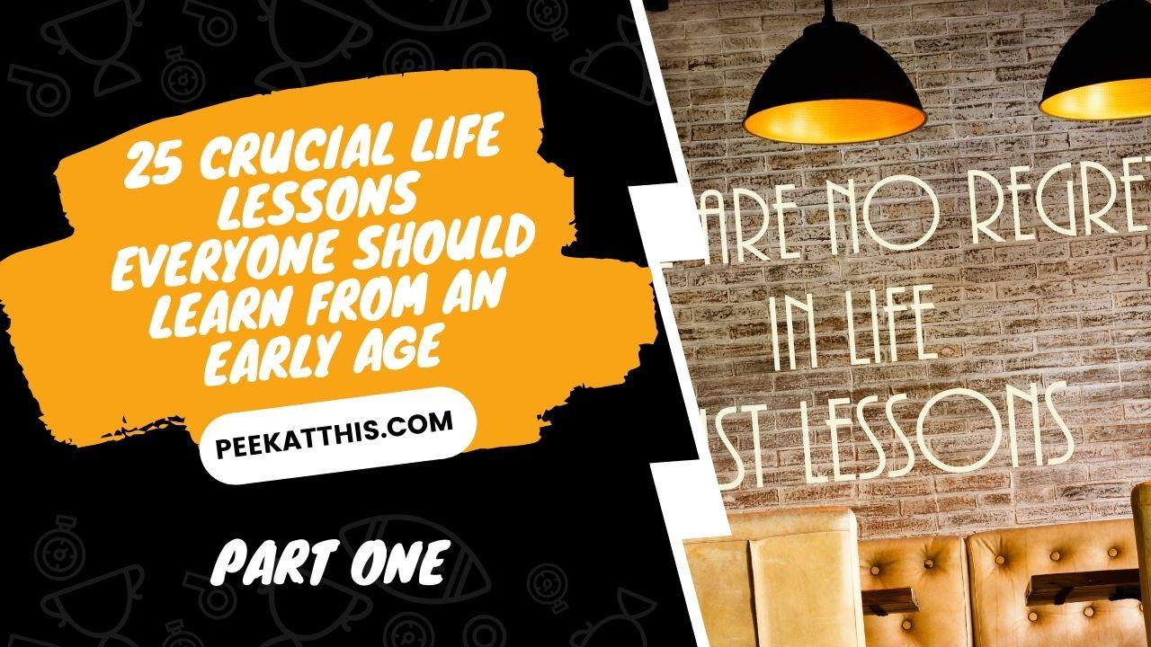25 Crucial Life Lessons Everyone Should Learn From An Early Age Part One