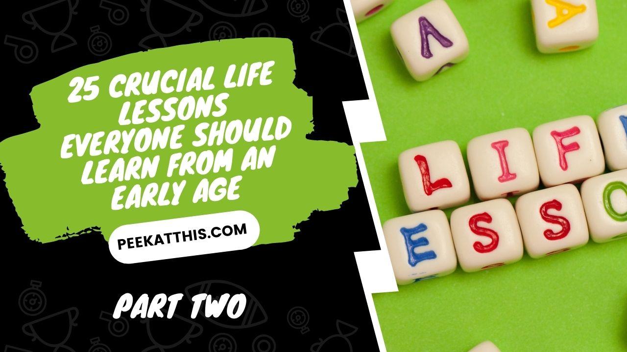 25 Crucial Life Lessons Everyone Should Learn From An Early Age Part Two