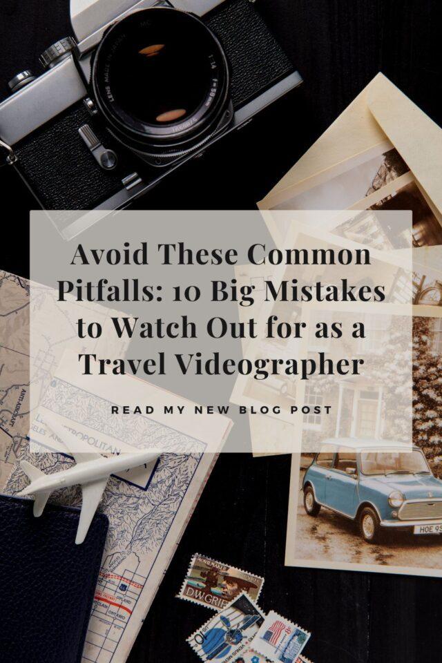 Mistakes You Could Be Making as a Travel Videographer