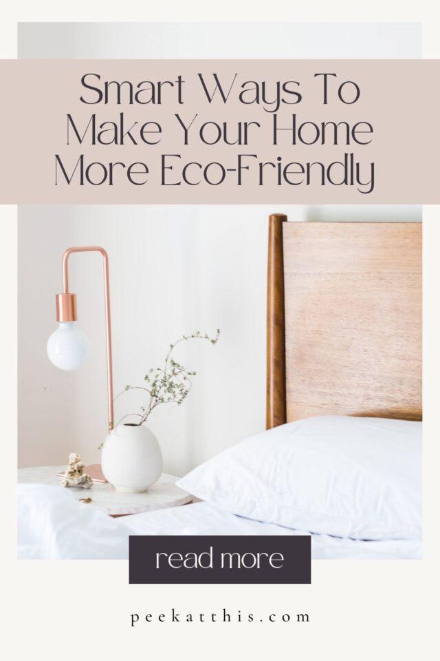 Smart Ways To Make Your Home More Eco-Friendly